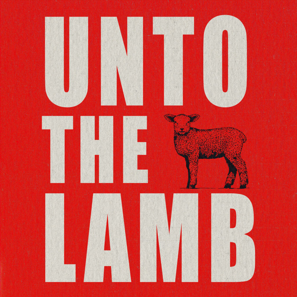 Unto the Lamb